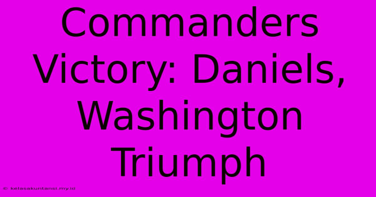 Commanders Victory: Daniels, Washington Triumph