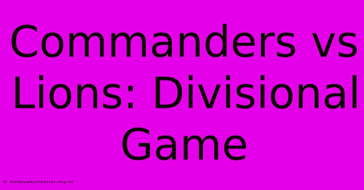 Commanders Vs Lions: Divisional Game