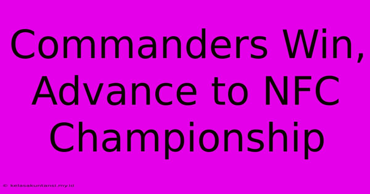 Commanders Win, Advance To NFC Championship