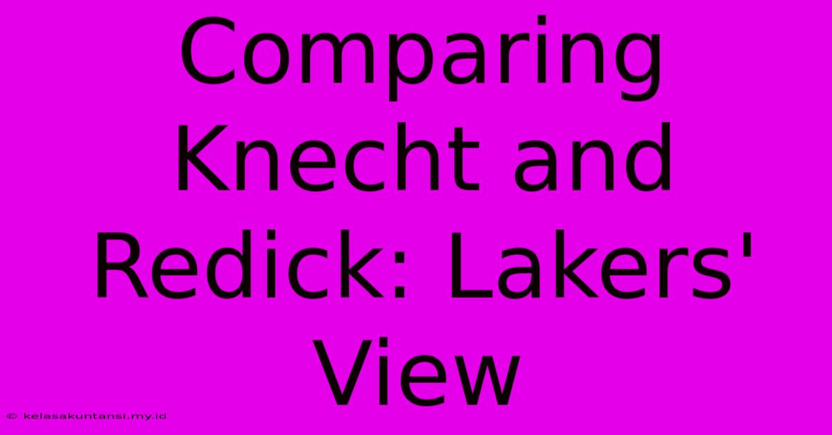 Comparing Knecht And Redick: Lakers' View