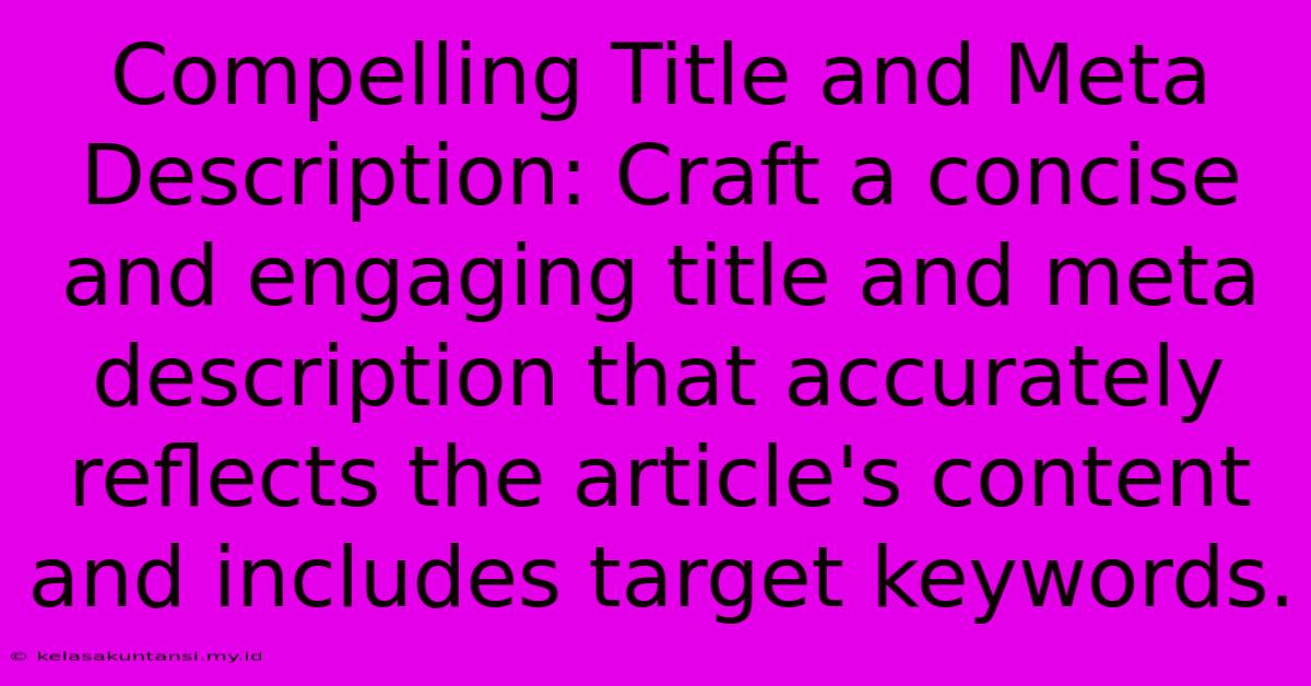 Compelling Title And Meta Description: Craft A Concise And Engaging Title And Meta Description That Accurately Reflects The Article's Content And Includes Target Keywords.