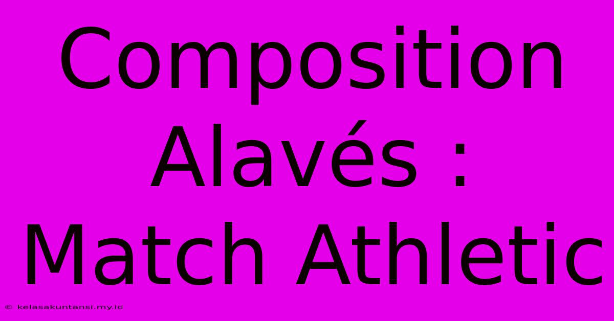 Composition Alavés : Match Athletic