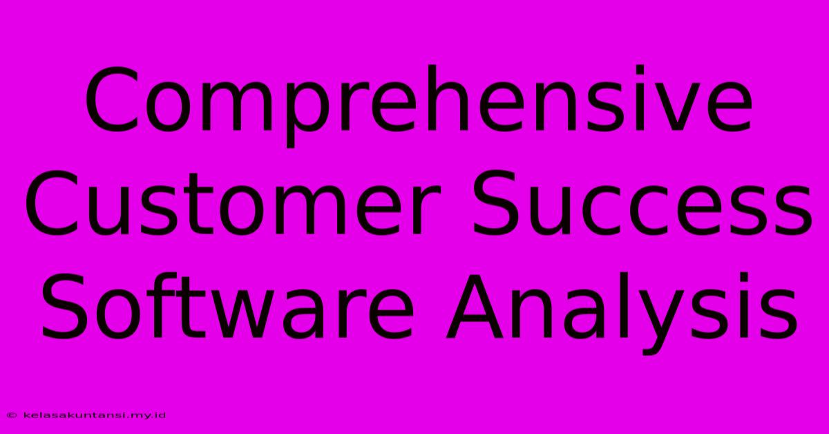 Comprehensive Customer Success Software Analysis