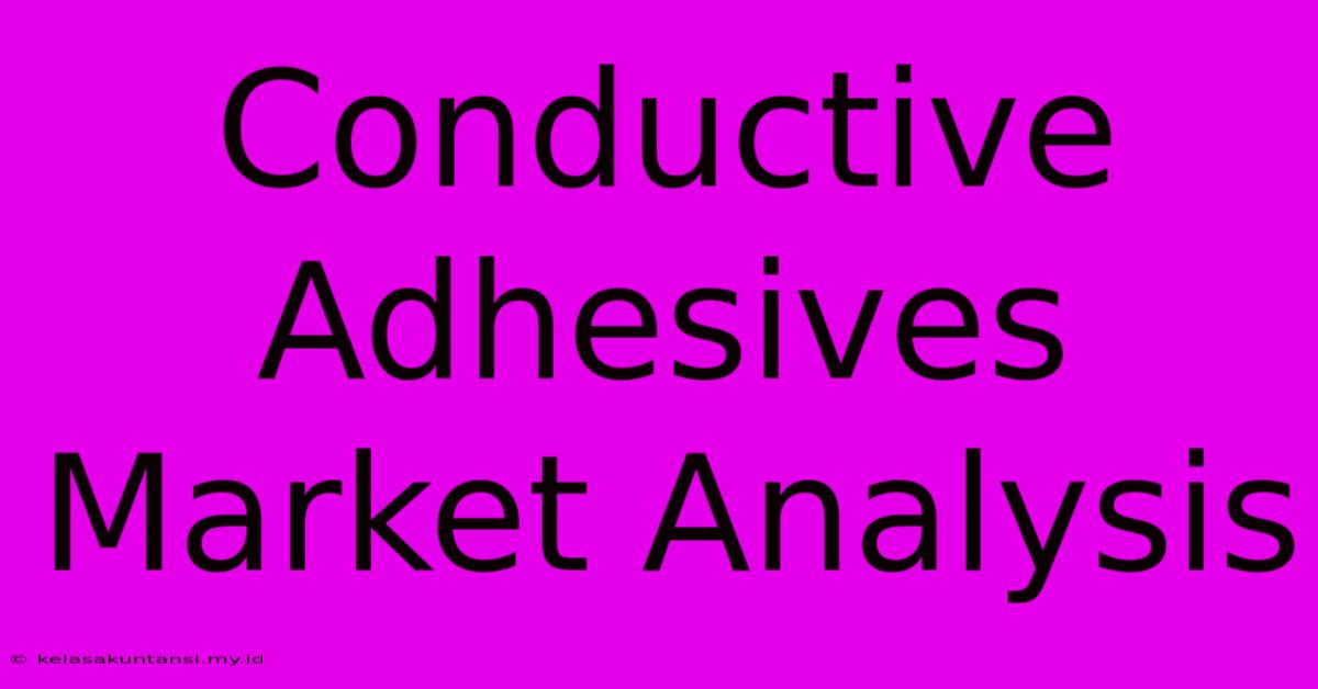 Conductive Adhesives Market Analysis