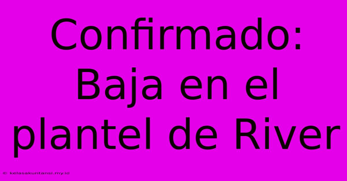 Confirmado: Baja En El Plantel De River