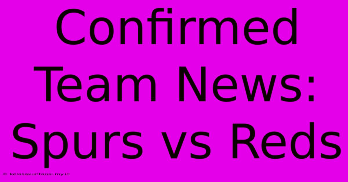 Confirmed Team News: Spurs Vs Reds