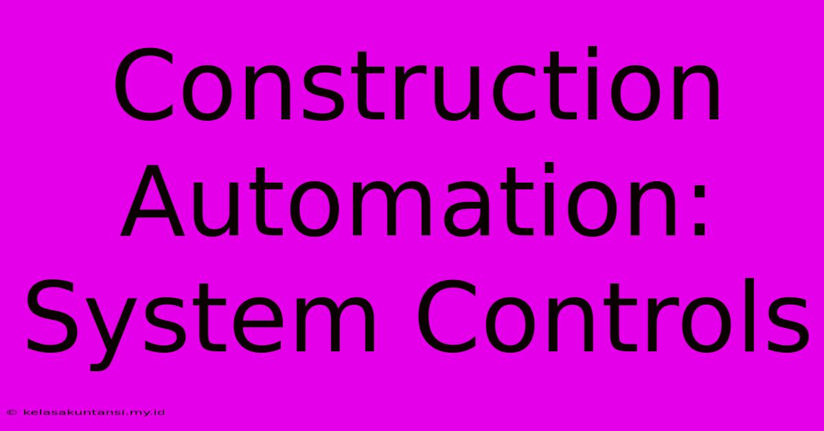 Construction Automation: System Controls