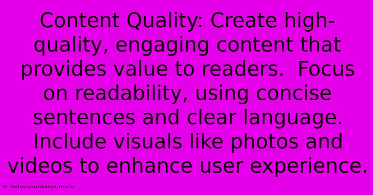 Content Quality: Create High-quality, Engaging Content That Provides Value To Readers.  Focus On Readability, Using Concise Sentences And Clear Language.  Include Visuals Like Photos And Videos To Enhance User Experience.