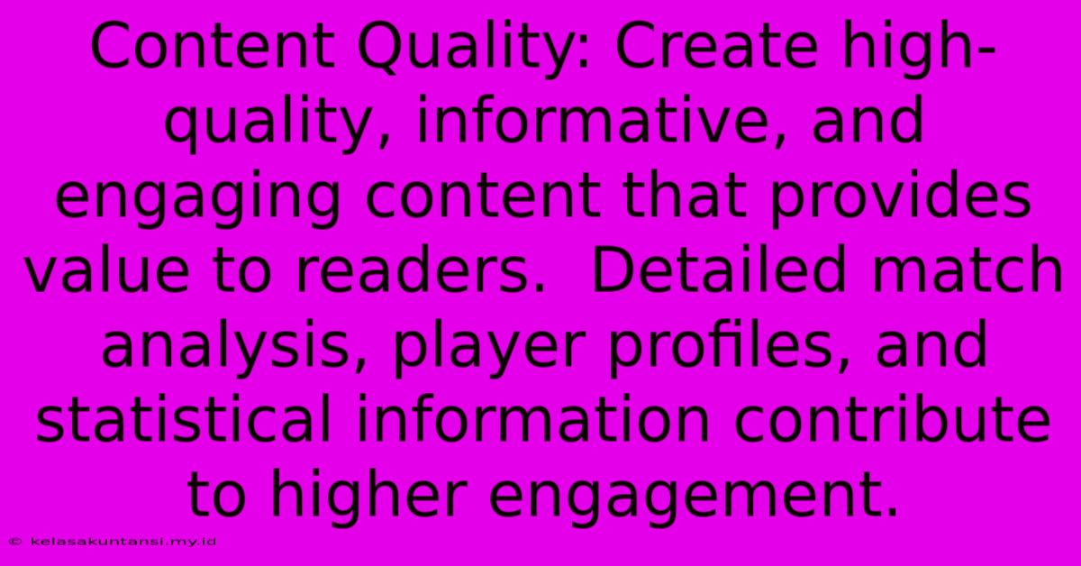 Content Quality: Create High-quality, Informative, And Engaging Content That Provides Value To Readers.  Detailed Match Analysis, Player Profiles, And Statistical Information Contribute To Higher Engagement.