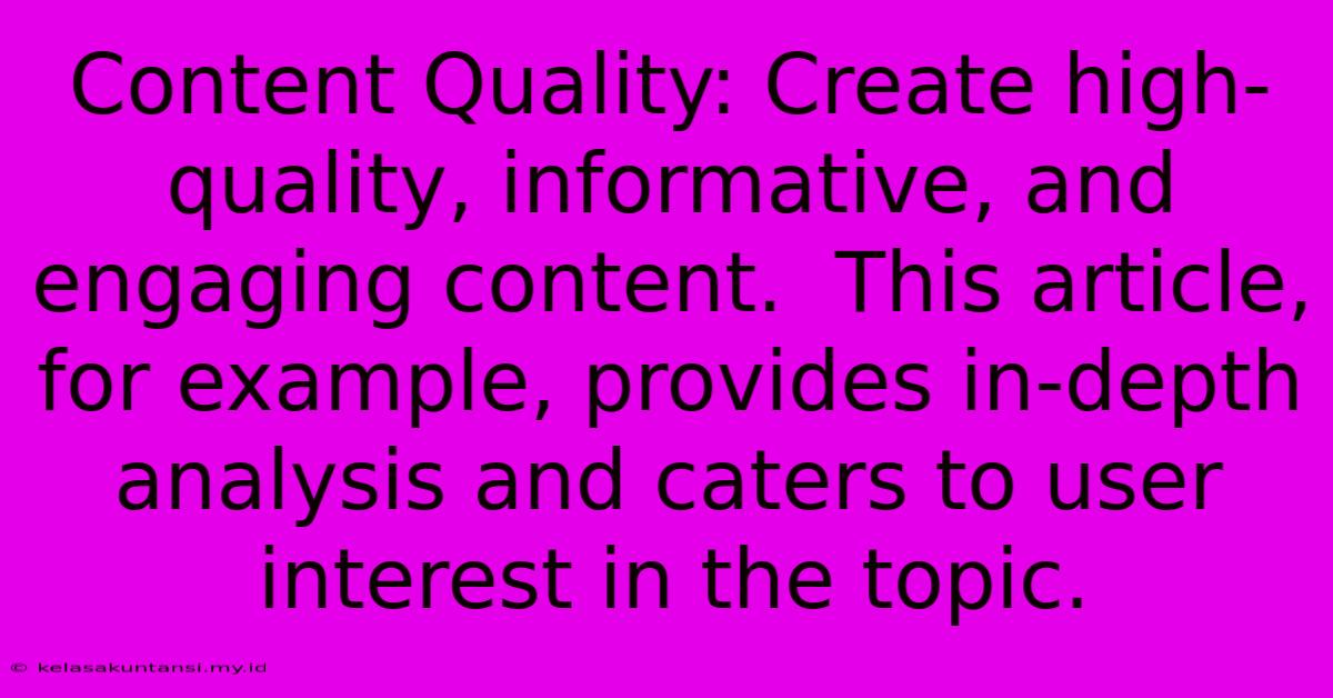 Content Quality: Create High-quality, Informative, And Engaging Content.  This Article, For Example, Provides In-depth Analysis And Caters To User Interest In The Topic.