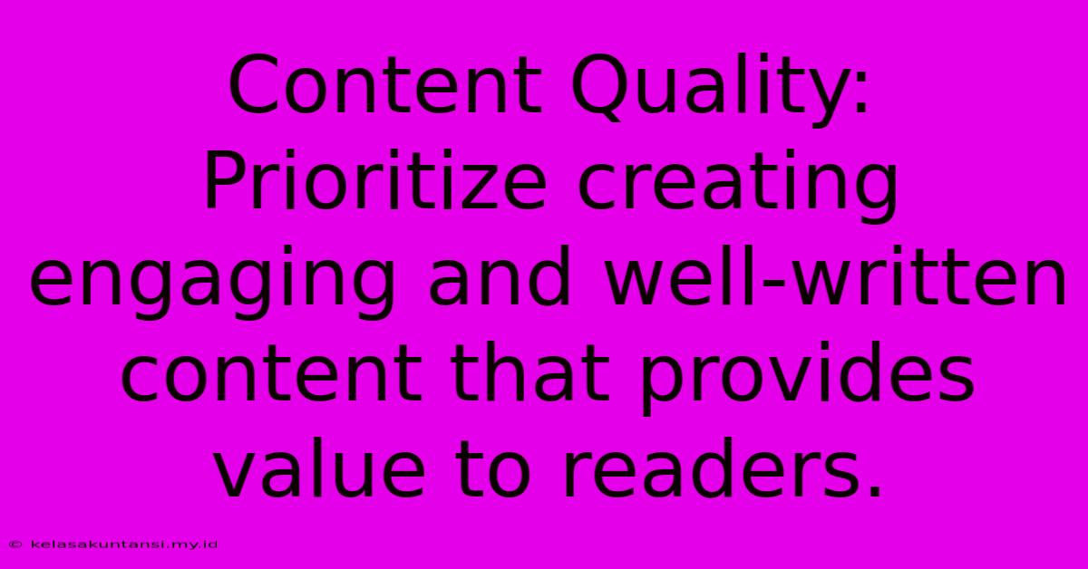 Content Quality:  Prioritize Creating Engaging And Well-written Content That Provides Value To Readers.