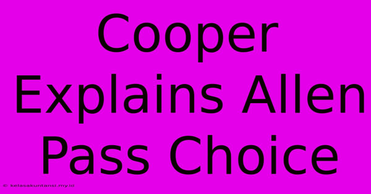 Cooper Explains Allen Pass Choice