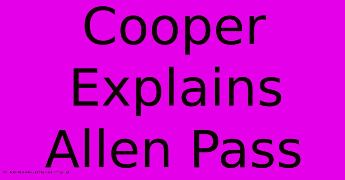 Cooper Explains Allen Pass