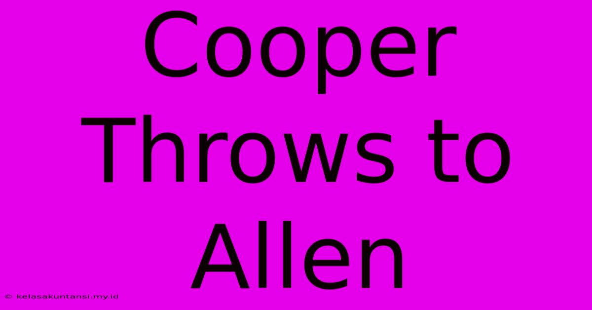 Cooper Throws To Allen