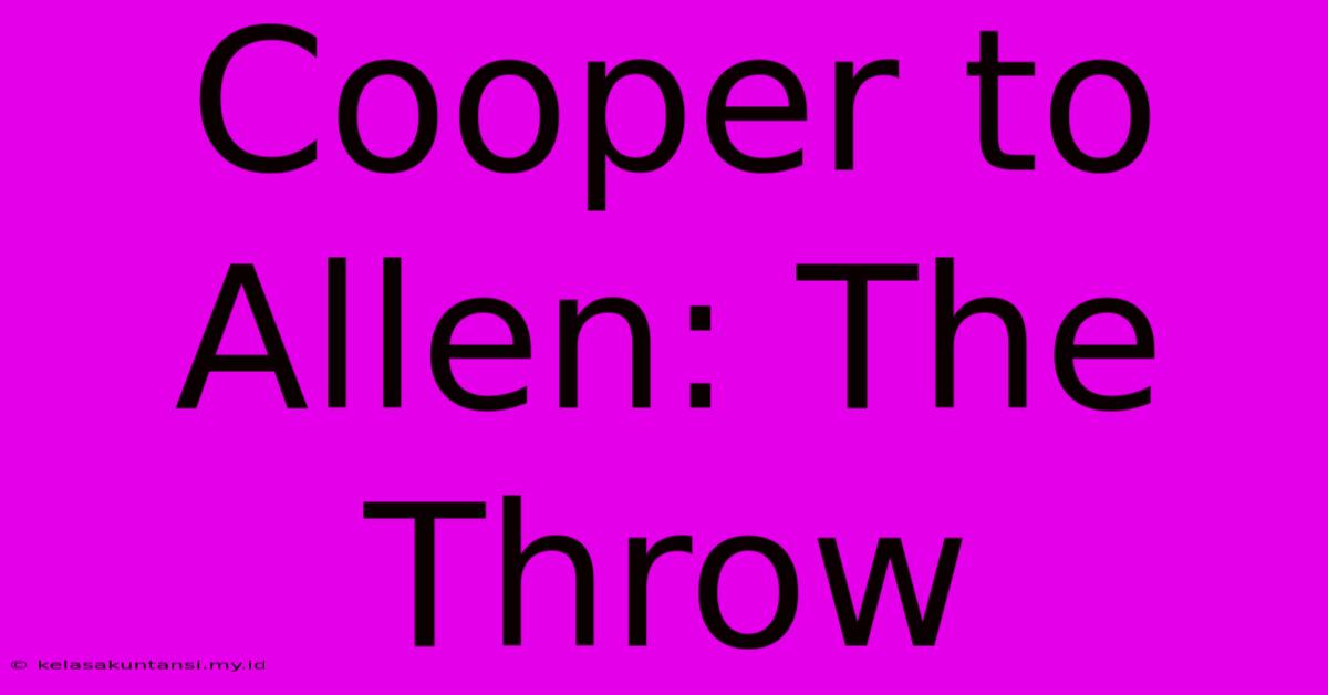 Cooper To Allen: The Throw