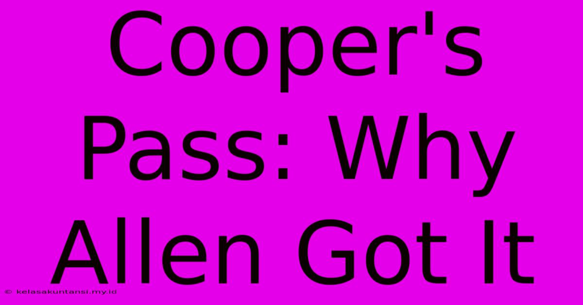 Cooper's Pass: Why Allen Got It