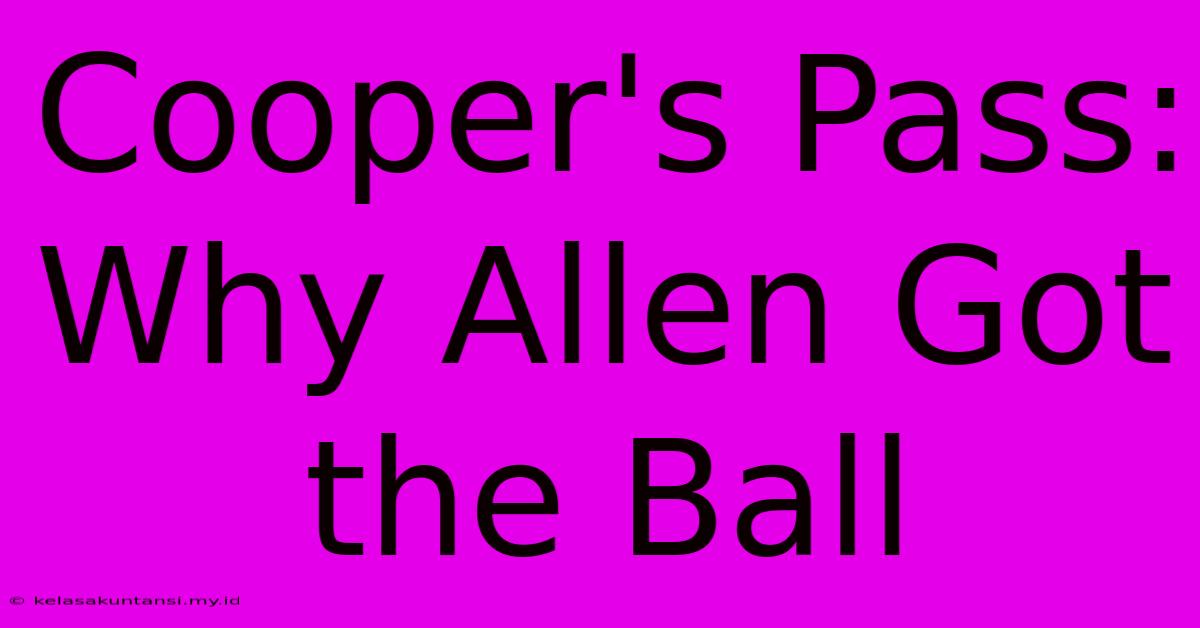 Cooper's Pass: Why Allen Got The Ball