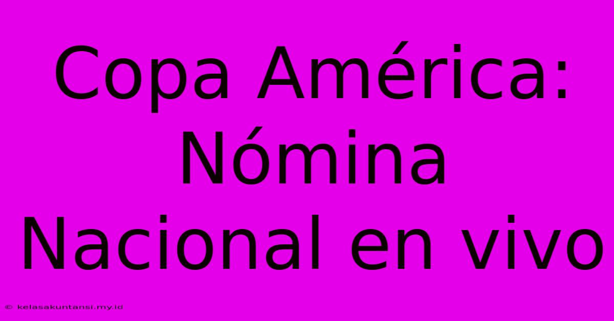 Copa América: Nómina Nacional En Vivo