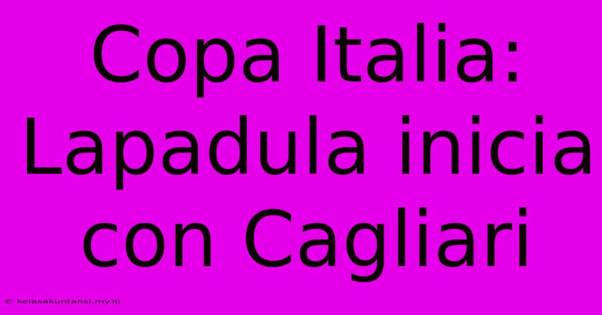 Copa Italia: Lapadula Inicia Con Cagliari