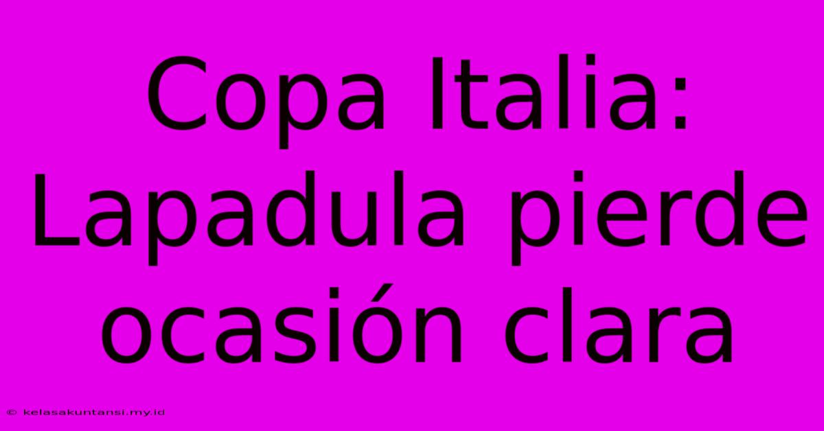 Copa Italia: Lapadula Pierde Ocasión Clara