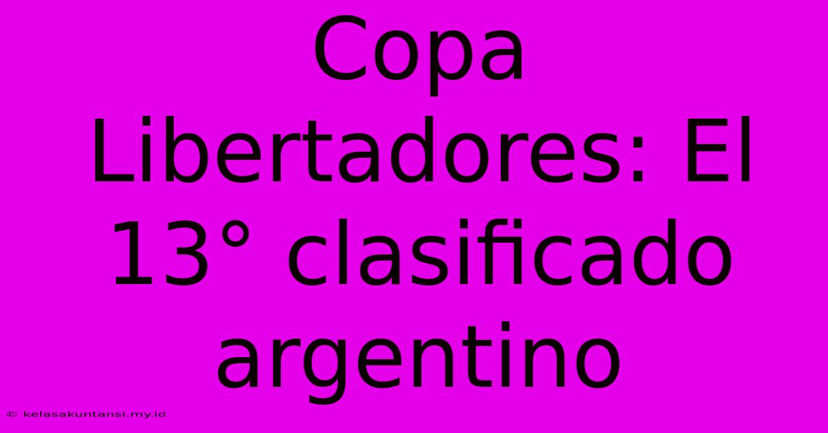 Copa Libertadores: El 13° Clasificado Argentino