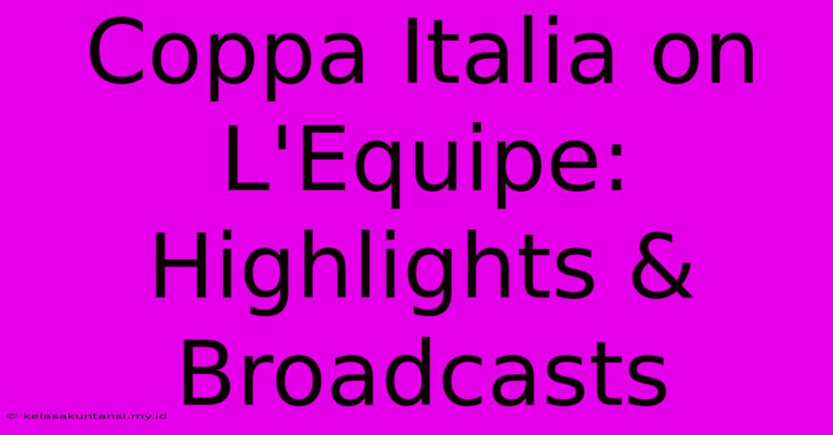 Coppa Italia On L'Equipe: Highlights & Broadcasts