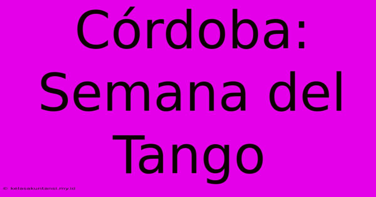 Córdoba: Semana Del Tango