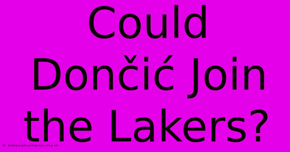 Could Dončić Join The Lakers?