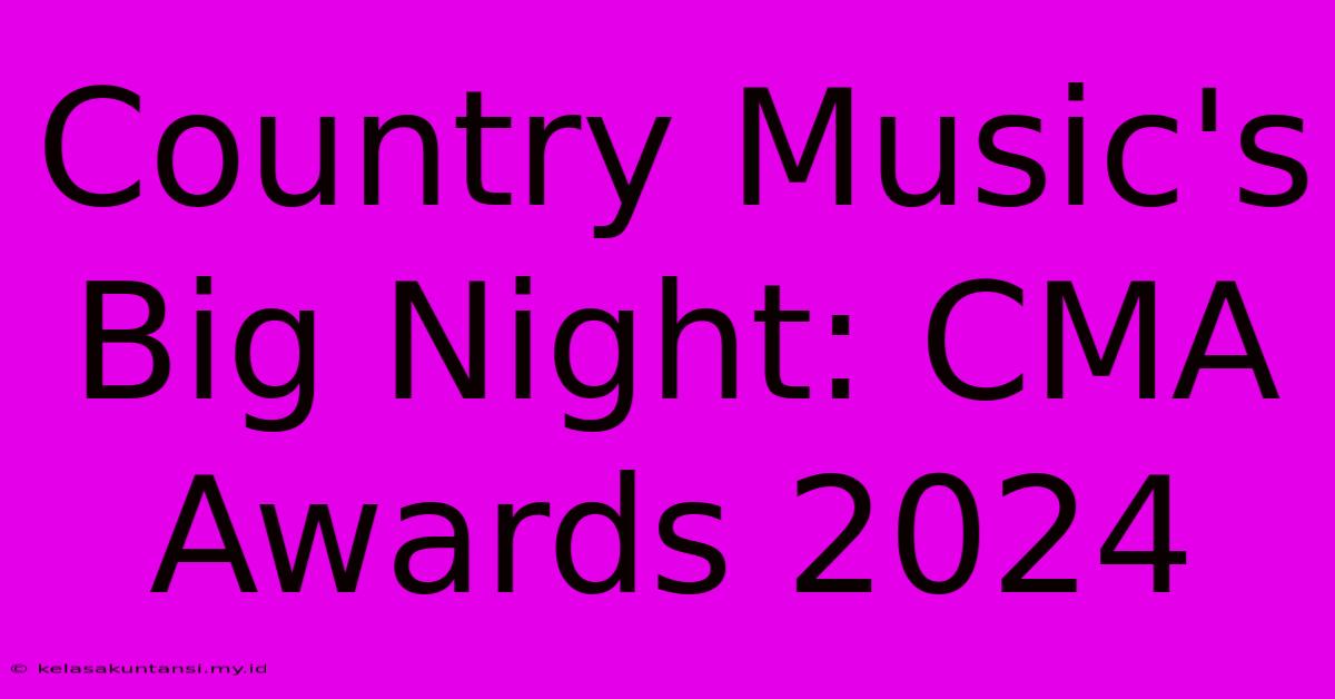 Country Music's Big Night: CMA Awards 2024