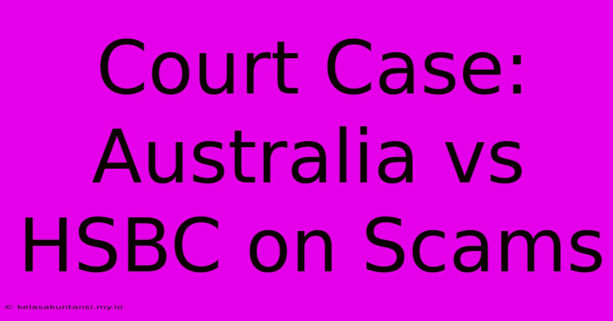 Court Case: Australia Vs HSBC On Scams