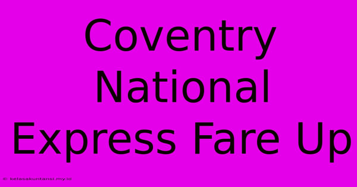 Coventry National Express Fare Up