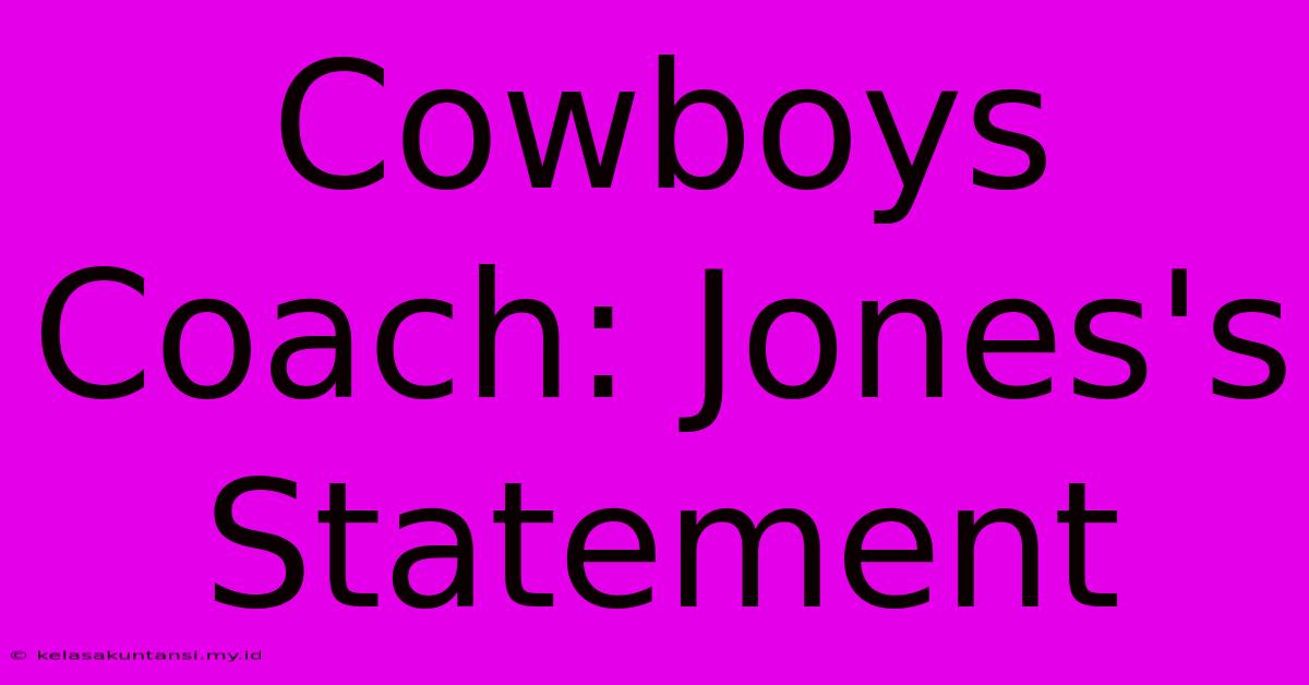 Cowboys Coach: Jones's Statement