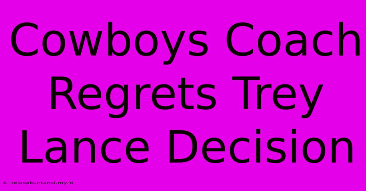 Cowboys Coach Regrets Trey Lance Decision