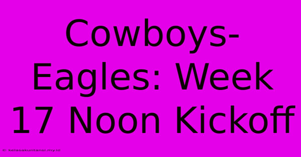 Cowboys-Eagles: Week 17 Noon Kickoff