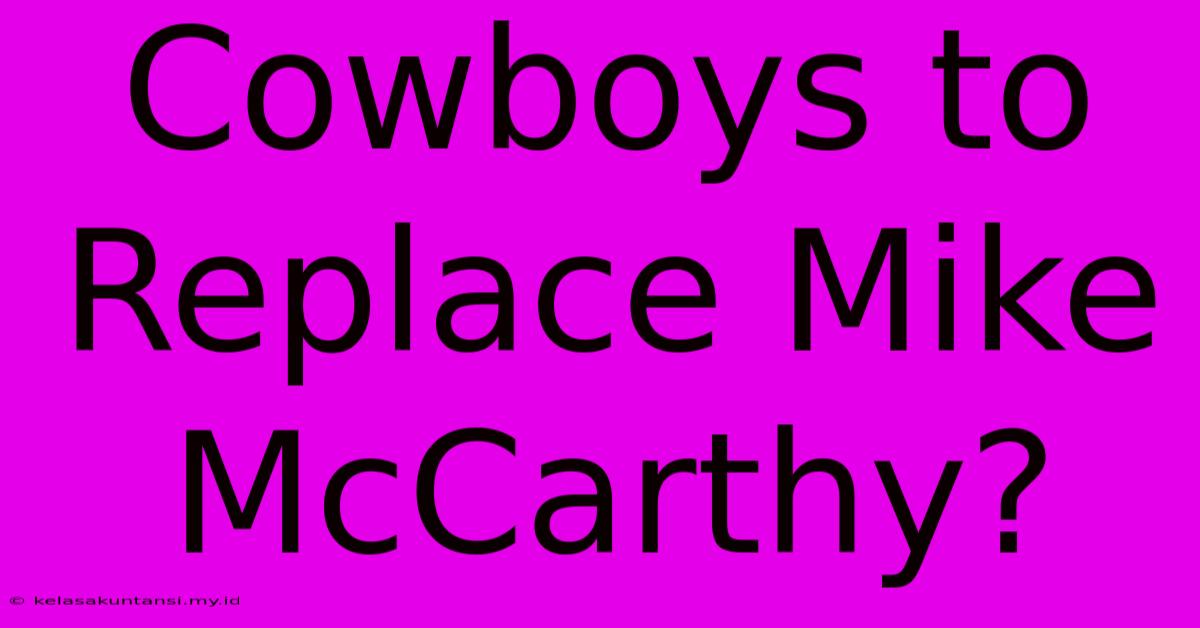 Cowboys To Replace Mike McCarthy?