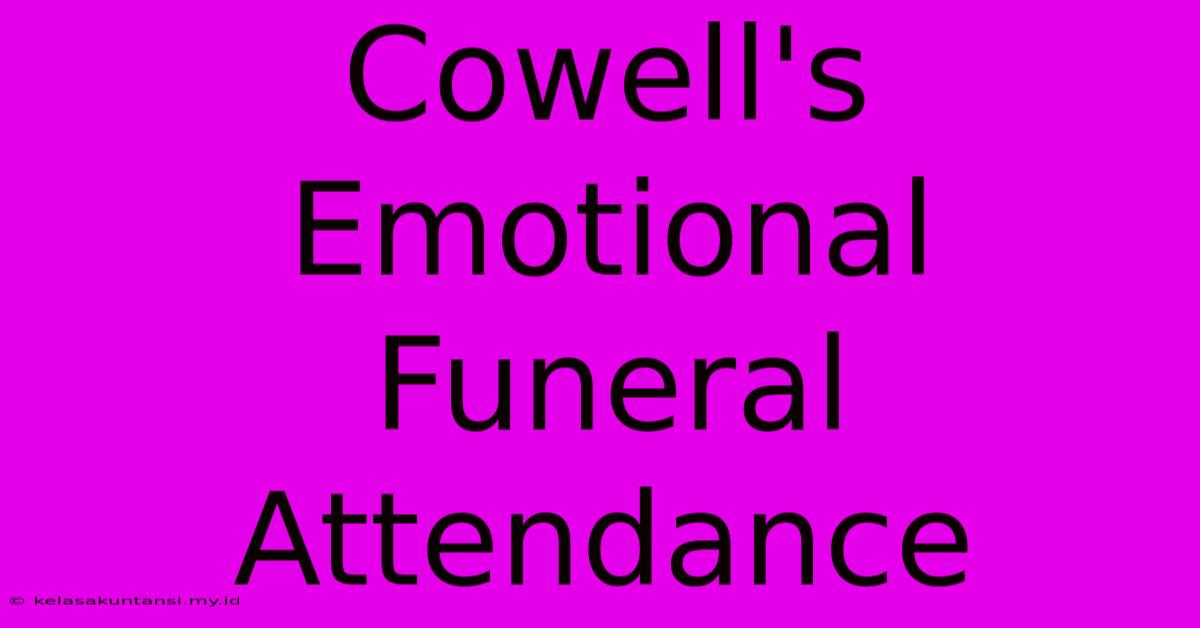 Cowell's Emotional Funeral Attendance