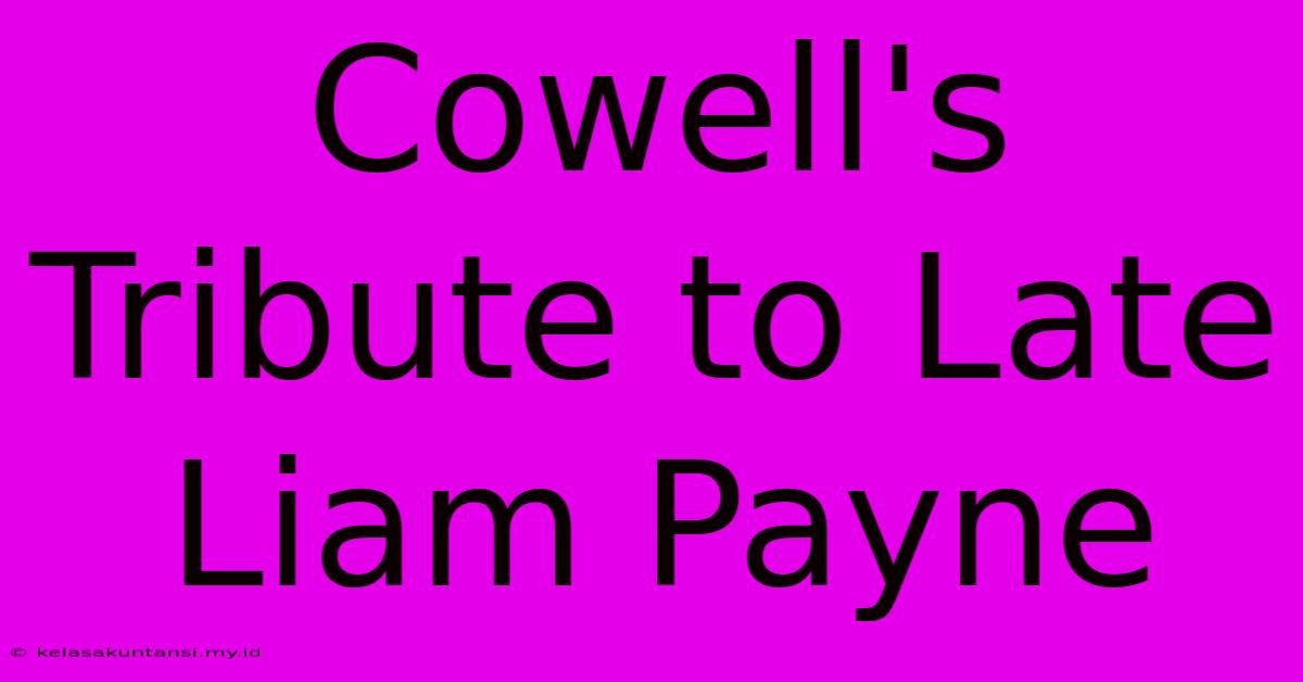 Cowell's Tribute To Late Liam Payne