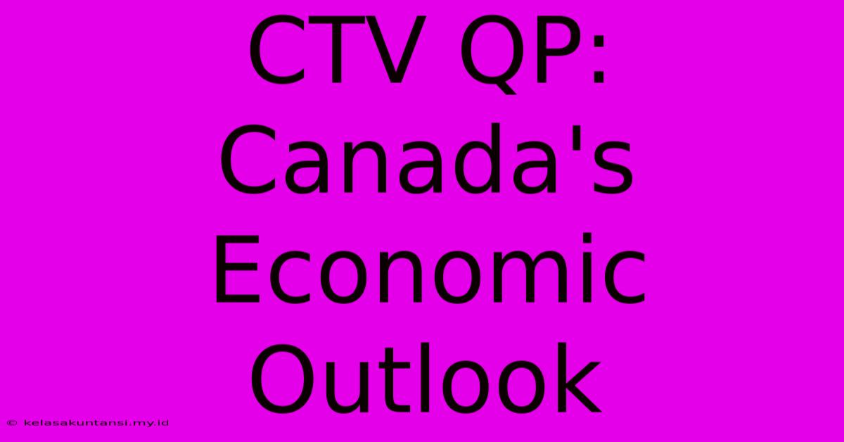 CTV QP: Canada's Economic Outlook