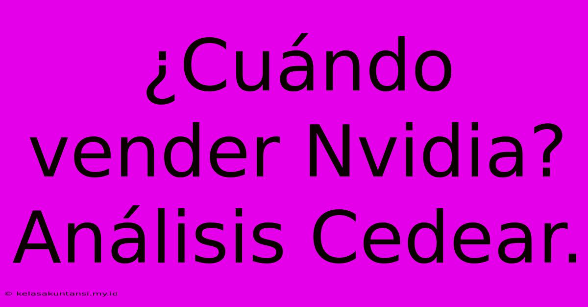 ¿Cuándo Vender Nvidia?  Análisis Cedear.