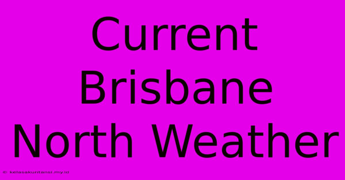 Current Brisbane North Weather