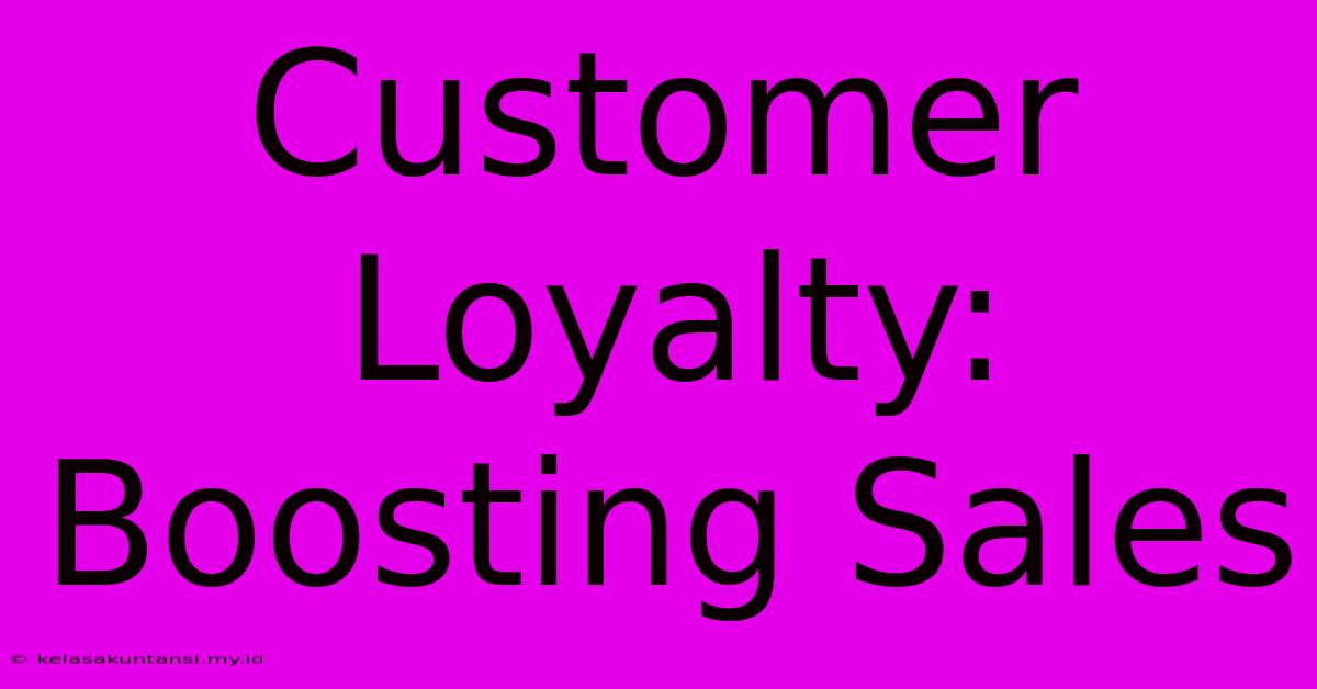 Customer Loyalty: Boosting Sales