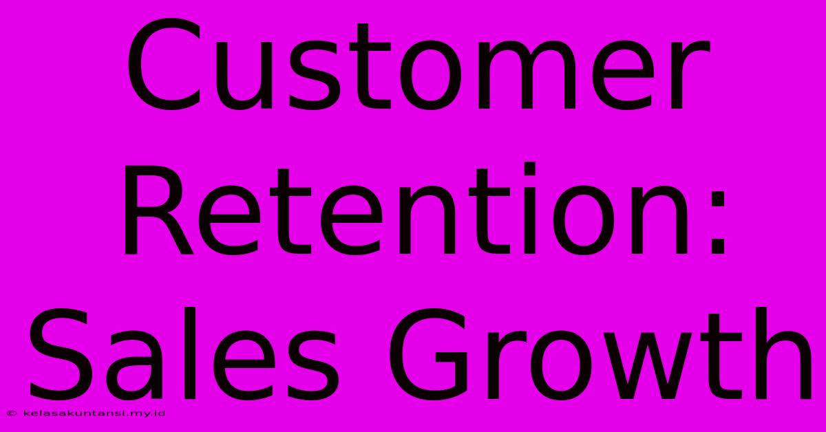 Customer Retention: Sales Growth