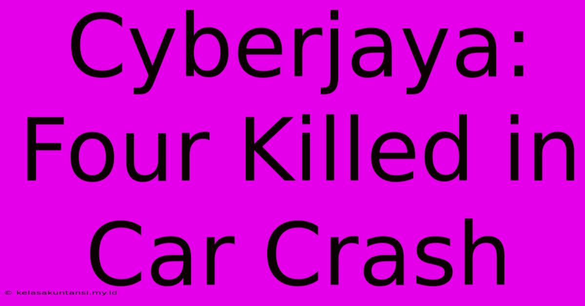 Cyberjaya: Four Killed In Car Crash