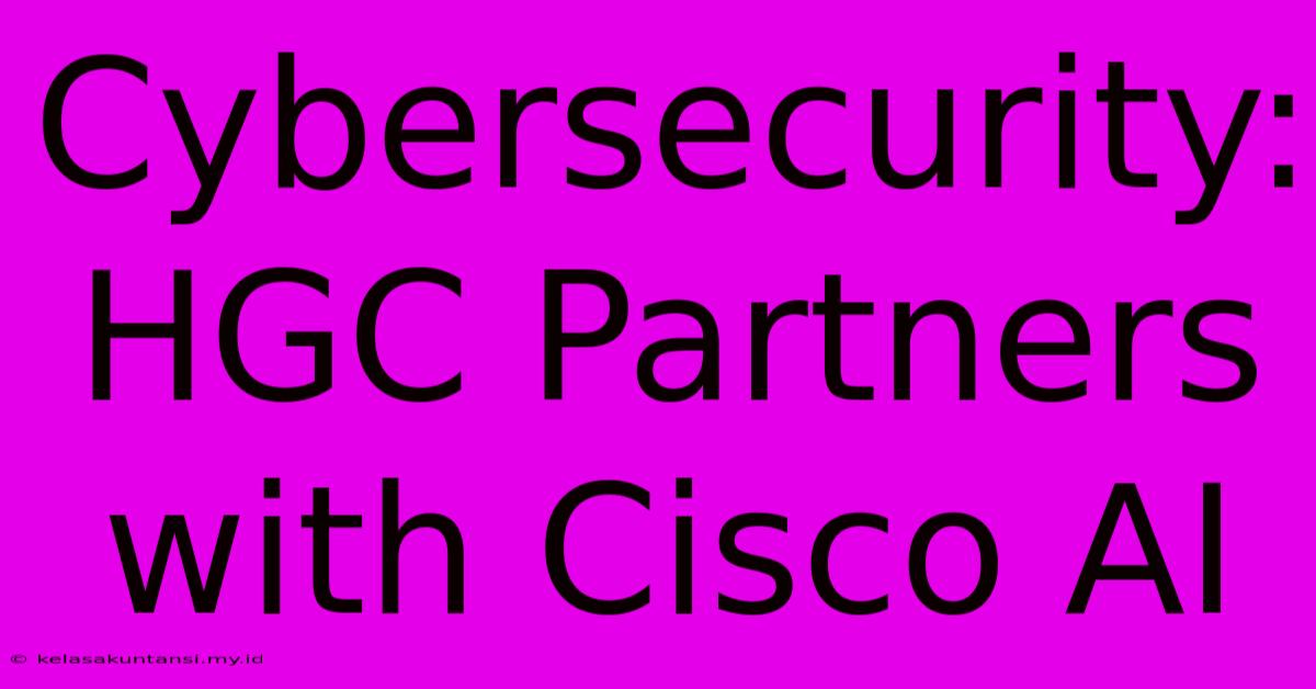 Cybersecurity: HGC Partners With Cisco AI