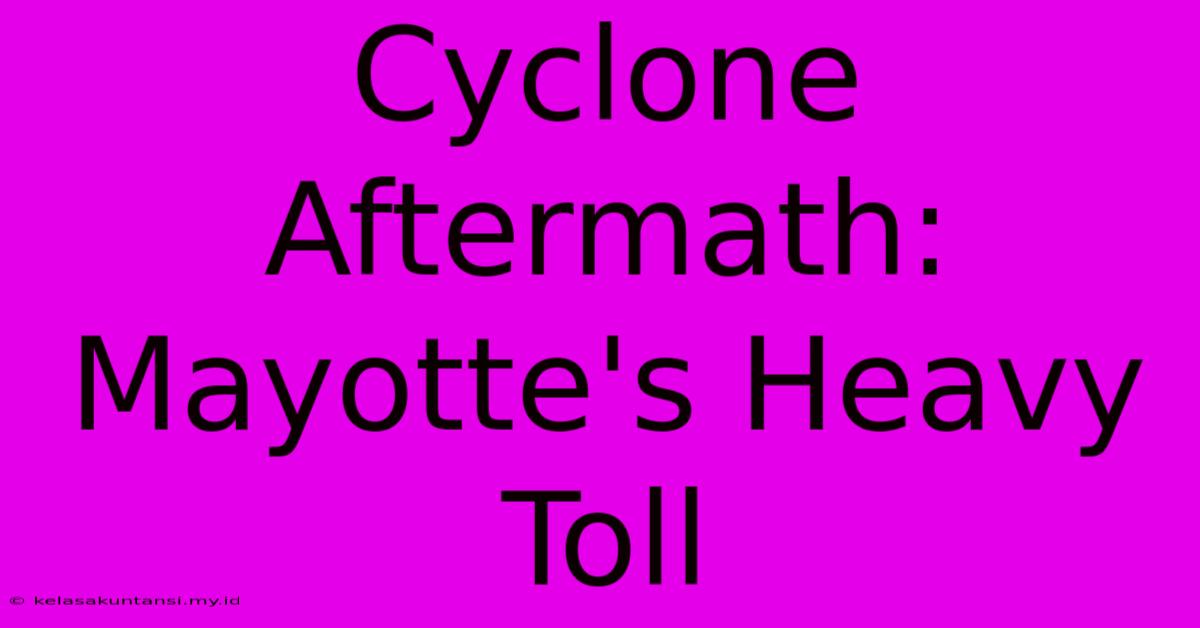 Cyclone Aftermath: Mayotte's Heavy Toll