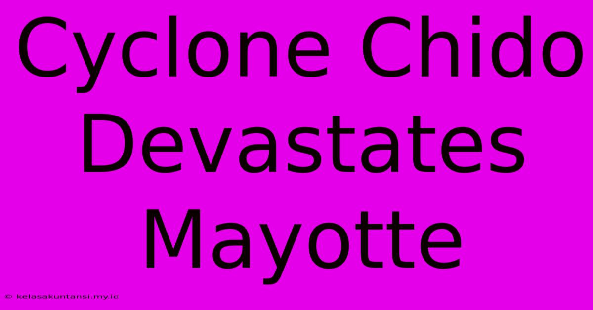 Cyclone Chido Devastates Mayotte