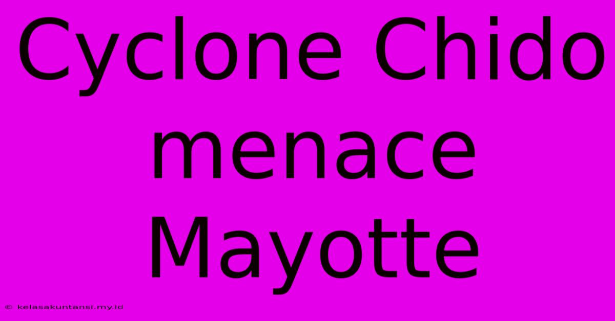 Cyclone Chido Menace Mayotte