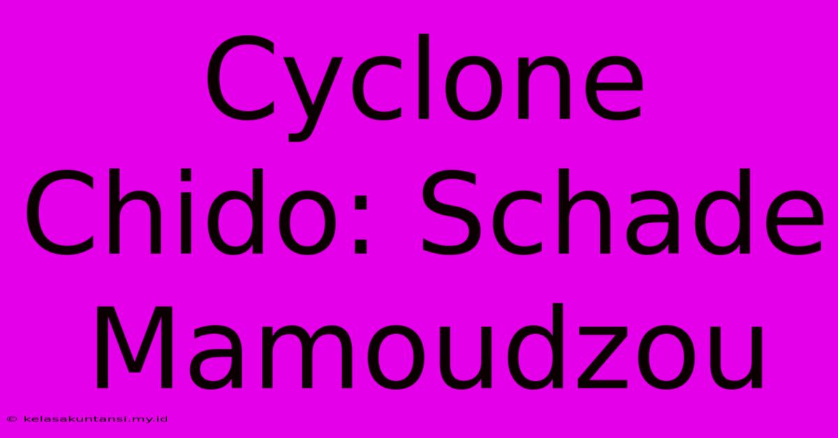 Cyclone Chido: Schade Mamoudzou