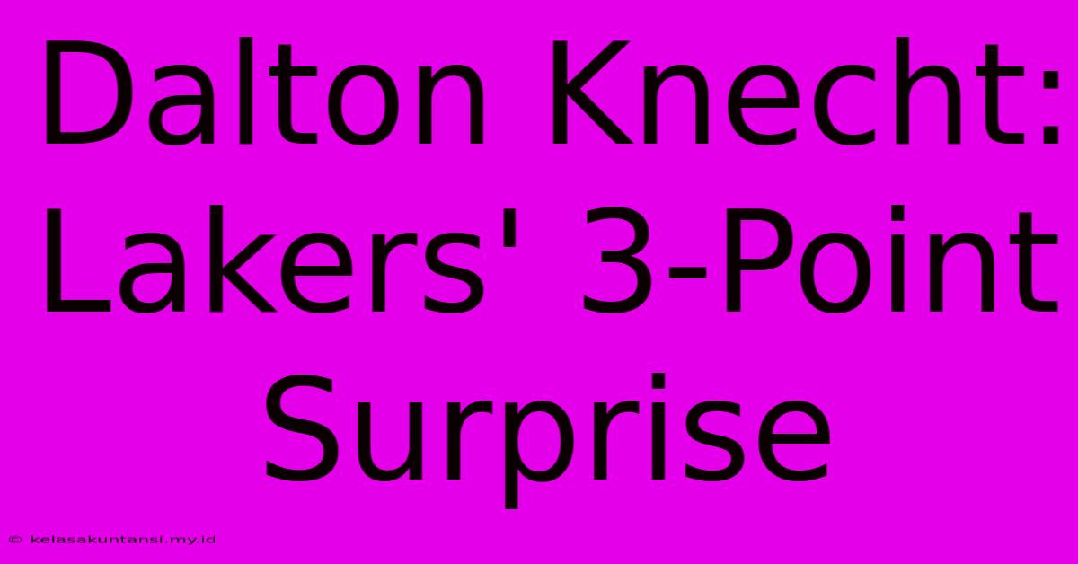 Dalton Knecht: Lakers' 3-Point Surprise