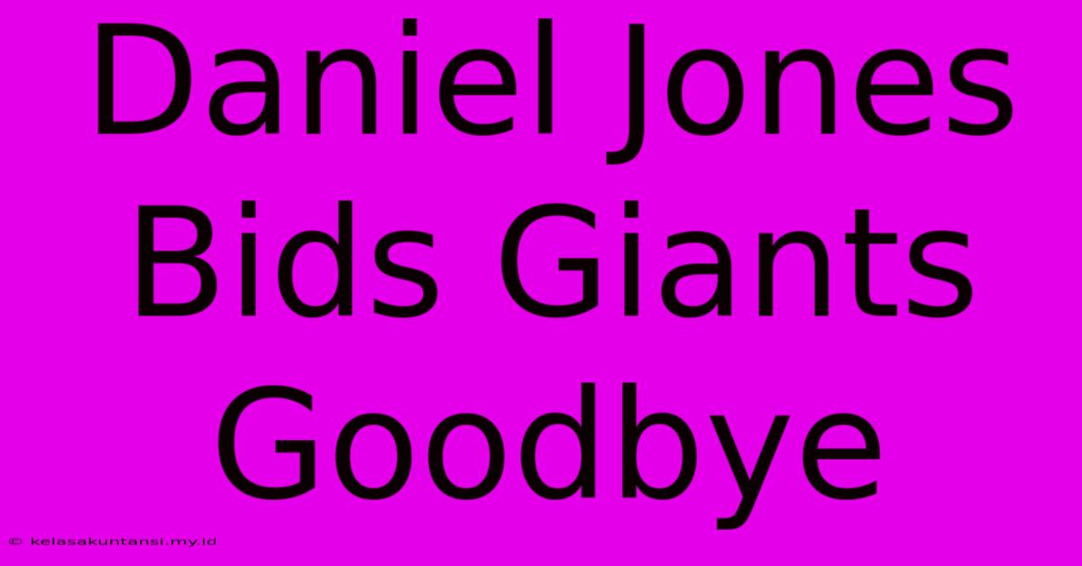 Daniel Jones Bids Giants Goodbye